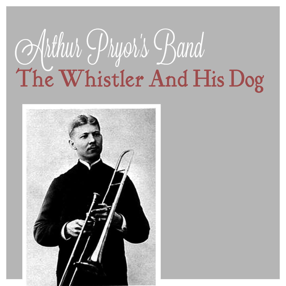 Arthur Pryor — The Virtuoso Trombonist